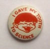 Button - I gave my tooth to science